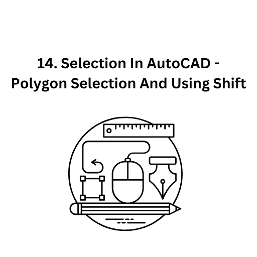 14. Selection In AutoCAD - Polygon Selection And Using Shift